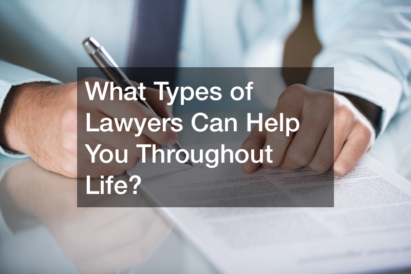 What Types of Lawyers Can Help You Throughout Life?