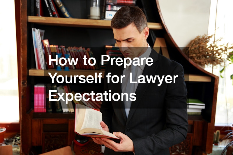 How to Prepare Yourself for Lawyer Expectations