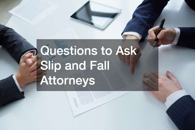 Questions to Ask Slip and Fall Attorneys