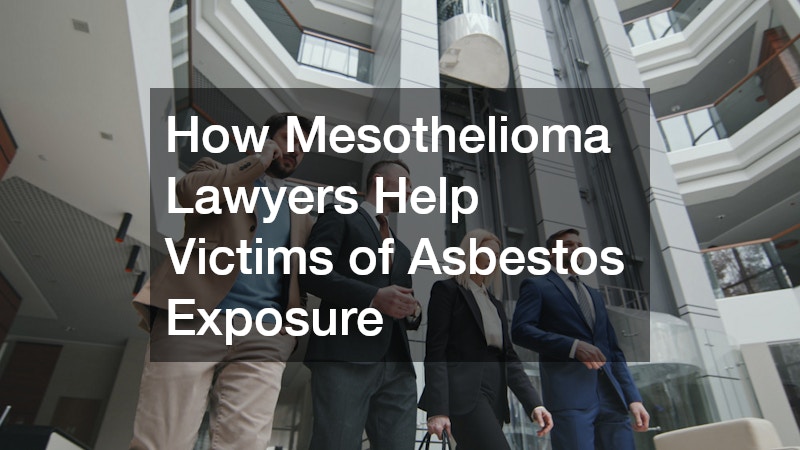 How Mesothelioma Lawyers Help Victims of Asbestos Exposure