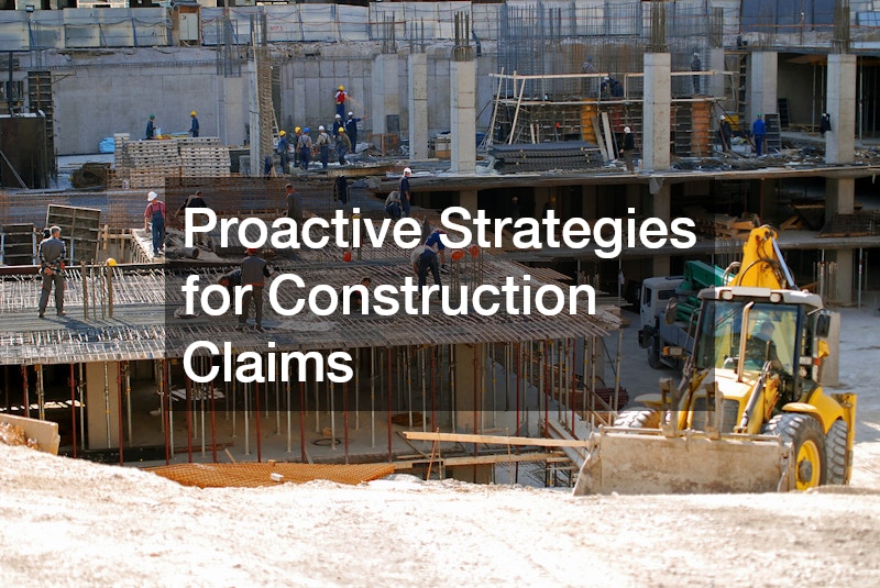 Proactive Strategies for Construction Claims
